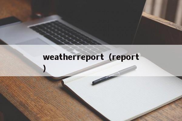 weatherreport(report)